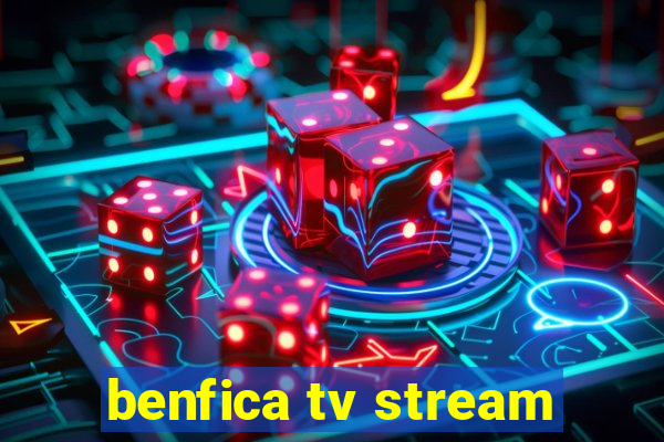 benfica tv stream